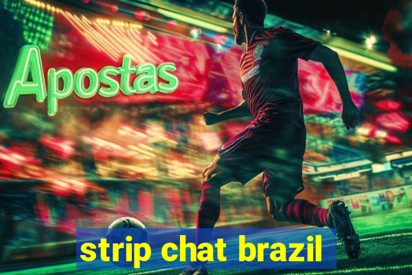 strip chat brazil